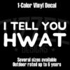I Tell You Hwat - Vinyl Decal/Sticker for Onewheel, Vehicles, Skateboards, and More (FREE SHIPPING) - Image 2