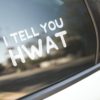 I Tell You Hwat - Vinyl Decal/Sticker for Onewheel, Vehicles, Skateboards, and More (FREE SHIPPING)